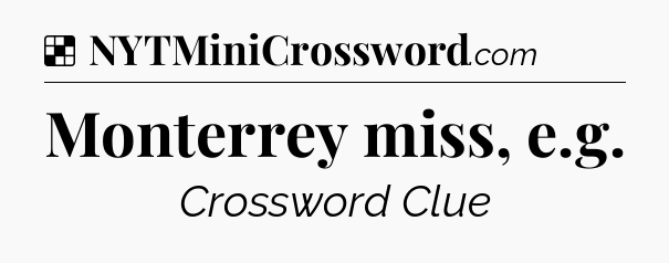 Solution: Monterrey miss, e.g - NYT Crossword