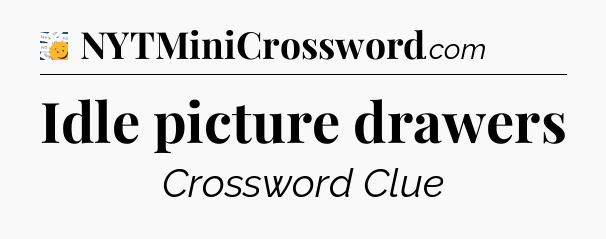 Idle picture drawers - 7 Little Words