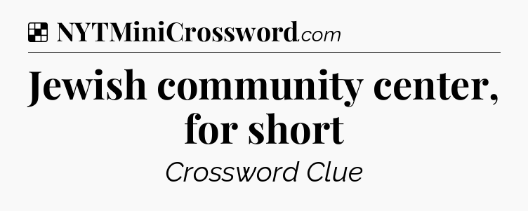 Solution: Jewish community center, for short - NYT Crossword