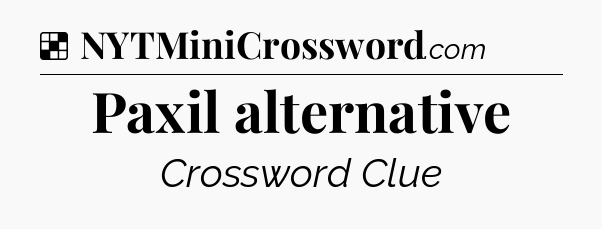 Solution: Paxil alternative - NYT Crossword