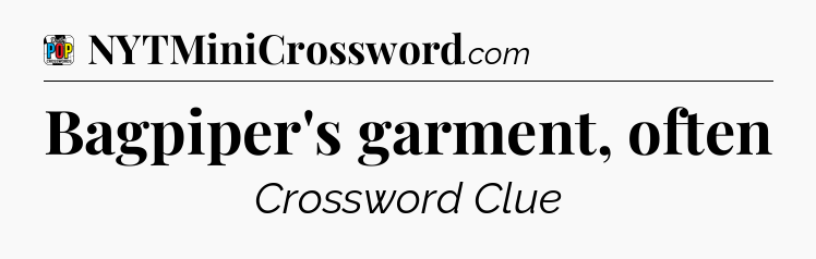 Bagpiper's garment, often Crossword Clue