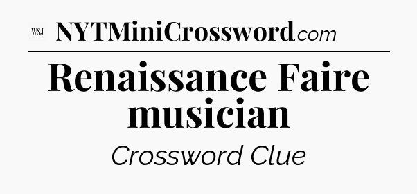 Renaissance Faire musician - WSJ Crossword