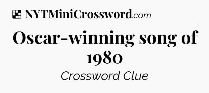Solution: Oscar-winning song of 1980 - NYT Crossword
