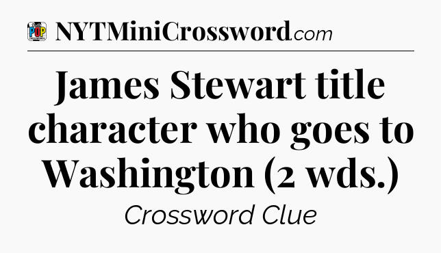 James Stewart title character who goes to Washington (2 wds.) Crossword Clue