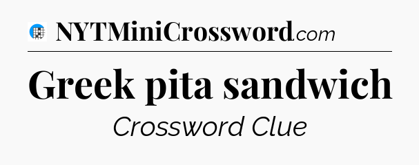 Greek pita sandwich Crossword Clue