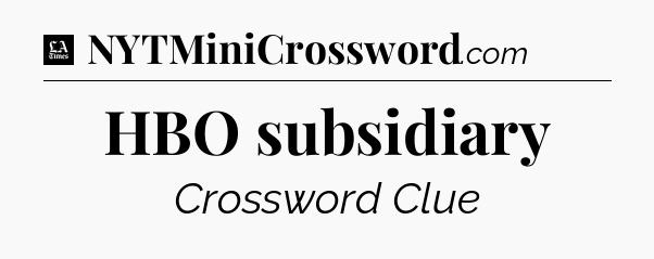 HBO subsidiary - LA Times Crossword