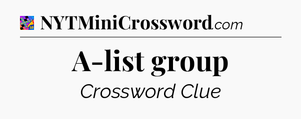 A-list group Crossword Clue