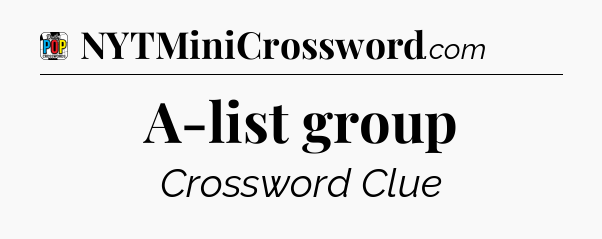 A-list group Crossword Clue