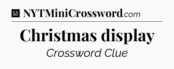 Christmas display - LA Times Crossword