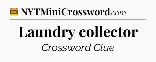 Laundry collector crossword clue Eugene Sheffer