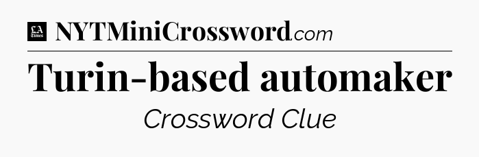 Turin-based automaker - LA Times Crossword
