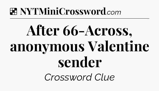 Solution: After 66-Across, anonymous Valentine sender - NYT Crossword