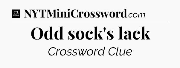 Odd sock's lack - LA Times Crossword