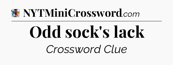 Odd sock's lack Crossword Clue