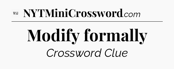 Modify formally - WSJ Crossword