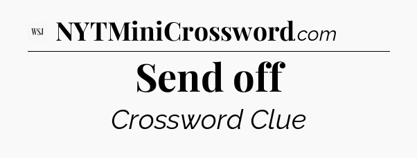 Send off - WSJ Crossword