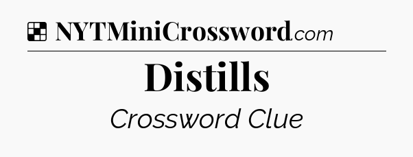 Solution: Distills - NYT Crossword