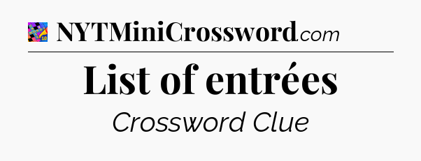 List of entrées Crossword Clue
