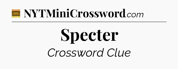 Specter crossword clue Eugene Sheffer