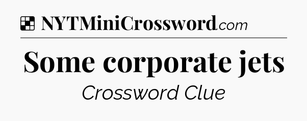 Solution: Some corporate jets - NYT Crossword