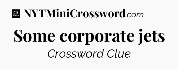 Some corporate jets - LA Times Crossword