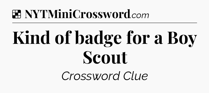 Solution: Kind of badge for a Boy Scout - NYT Crossword