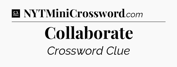Collaborate - LA Times Crossword