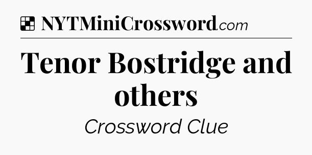 Solution: Tenor Bostridge and others - NYT Crossword