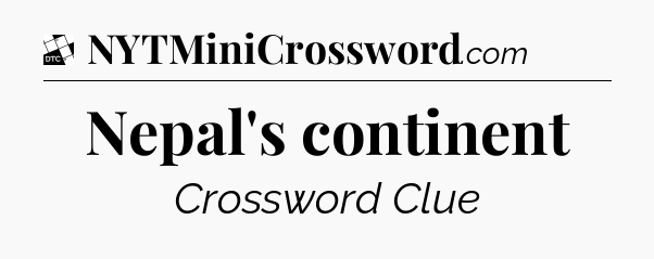 Nepal's continent - Daily Themed Classic Crossword