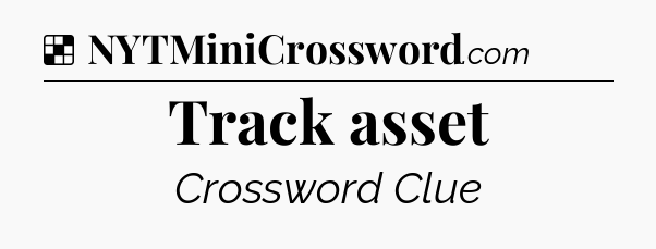 Solution: Track asset - NYT Crossword