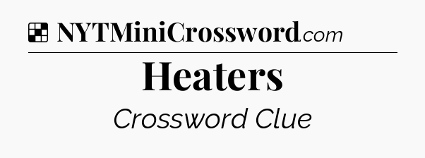 Solution: Heaters - NYT Crossword