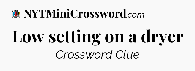 Low setting on a dryer Crossword Clue