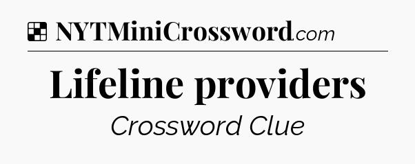 Solution: Lifeline providers - NYT Crossword