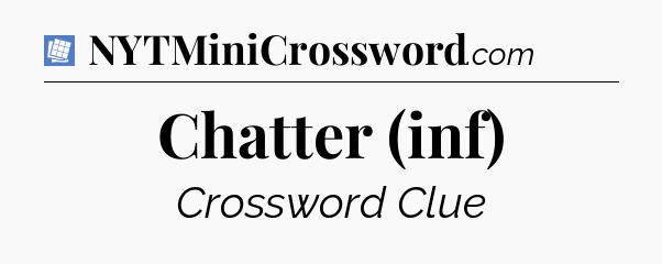 Chatter (inf) Puzzle Page Crossword Clue
