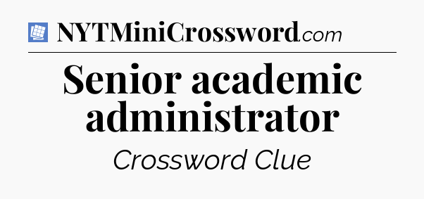Senior academic administrator Puzzle Page Crossword Clue