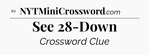 See 28-Down - WSJ Crossword