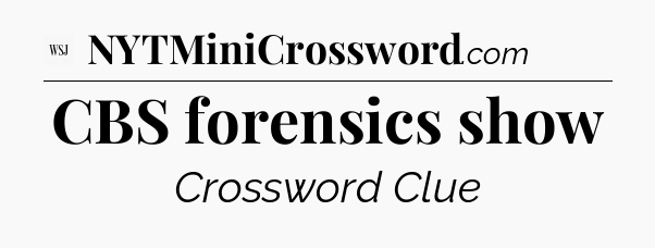 CBS forensics show - WSJ Crossword