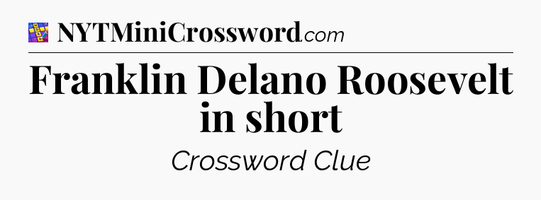 Franklin Delano Roosevelt in short Codycross