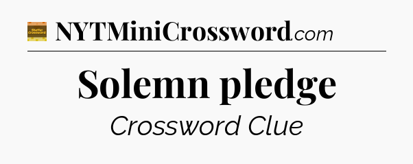 Solemn pledge - Eugene Sheffer Crossword