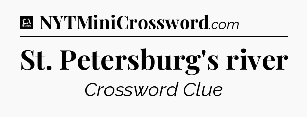St. Petersburg's river - LA Times Crossword