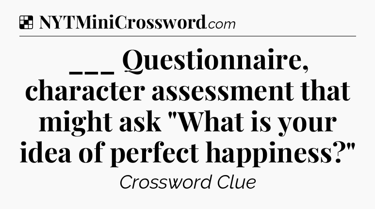 Solution: ___ Questionnaire, character assessment that might ask 