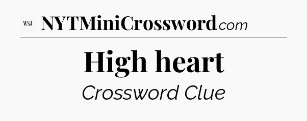 High heart - WSJ Crossword