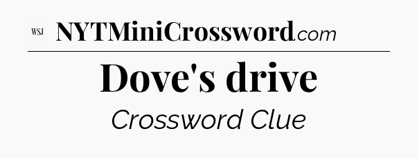 Dove's drive - WSJ Crossword