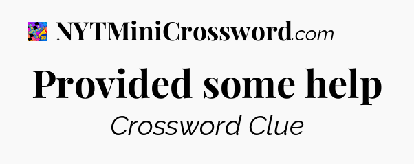 Provided some help Crossword Clue