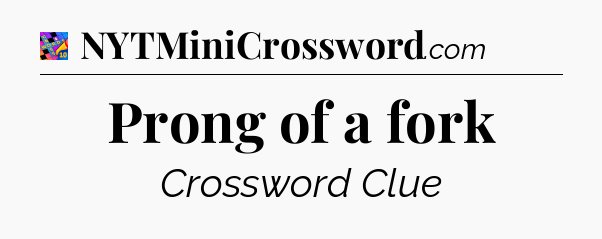 Prong of a fork Crossword Clue