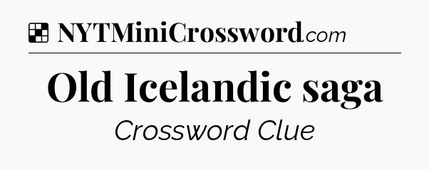 Solution: Old Icelandic saga - NYT Crossword