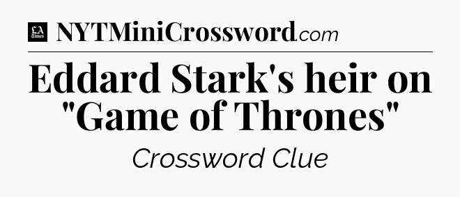 Eddard Stark's heir on 