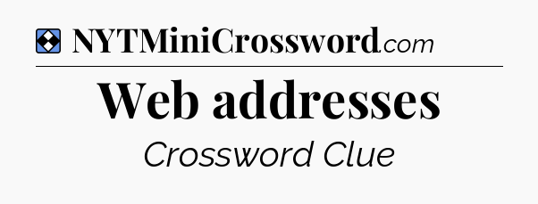 Solution: Web addresses - NYT Mini Crossword