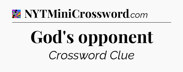God's opponent Crossword Clue
