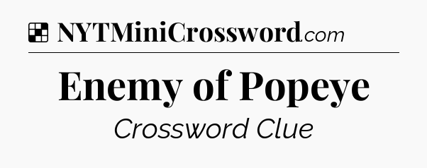 Solution: Enemy of Popeye - NYT Crossword